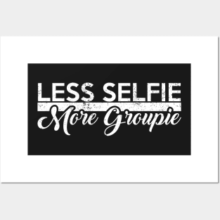 Less selfie more groupie Posters and Art
